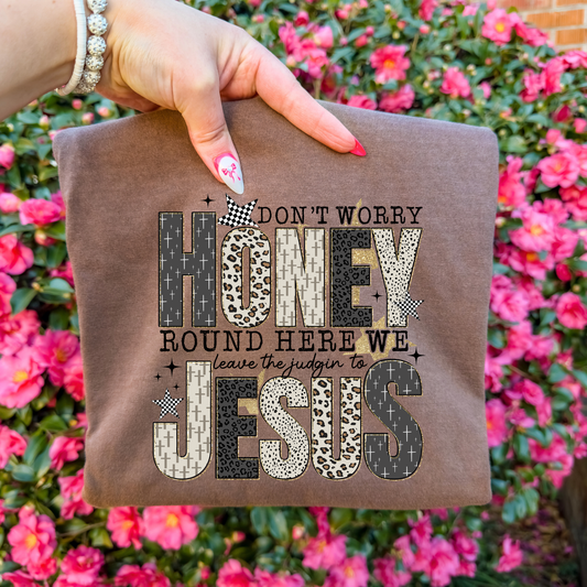 Don't worry honey round here we leave the judgin to Jesus